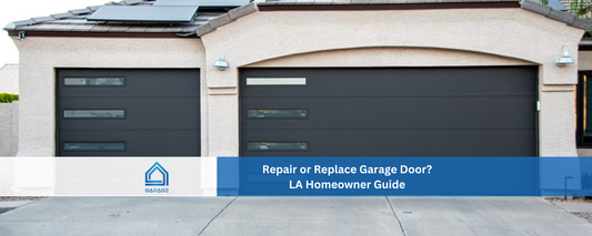 Repair or Replace Garage Door? LA Homeowner Guide